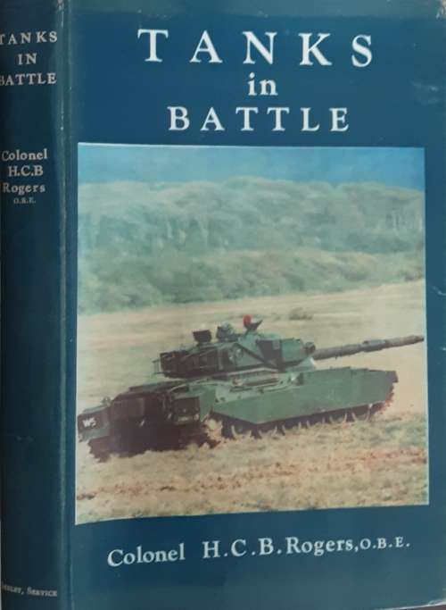 Tanks in Battle by Colonel H C B Rogers obe