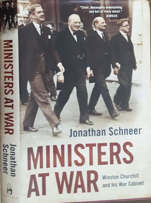 Ministers At War, Winston Churchill and his War Cabinet by Jonathan Schneer