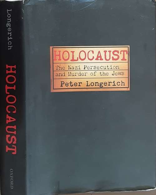 Holocaust, The Nazi Persecution and Murder of the Jews by Peter Longerich