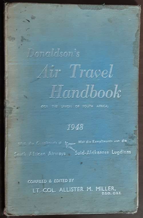 Donaldson`s Air Travel Handbook for the Union of South Africa 1948 edited by Lt Col Miller