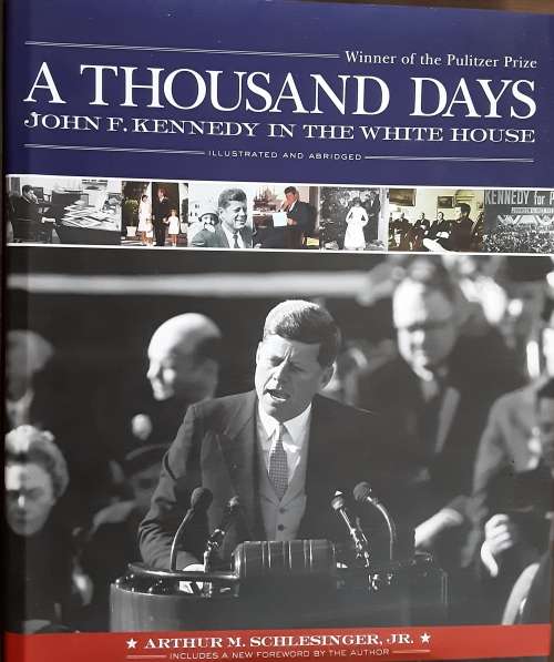 A Thousand Days  John F Kennedy in the White House by Arthur Schilesinger Jr