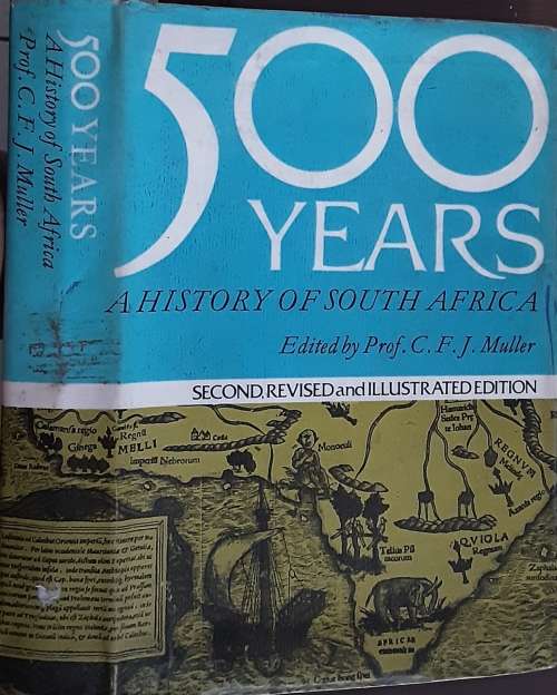 500 Years A History of South Africa edited by Prof C F J Muller 2nd revised edition