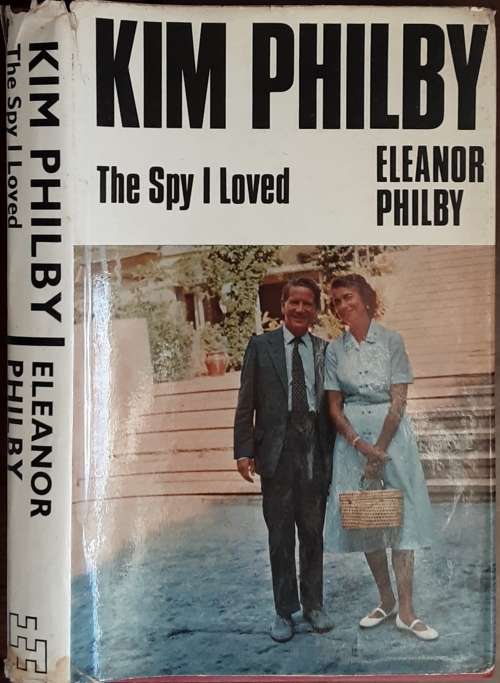 Kim Philby The Spy I Loved by Elanor Philby