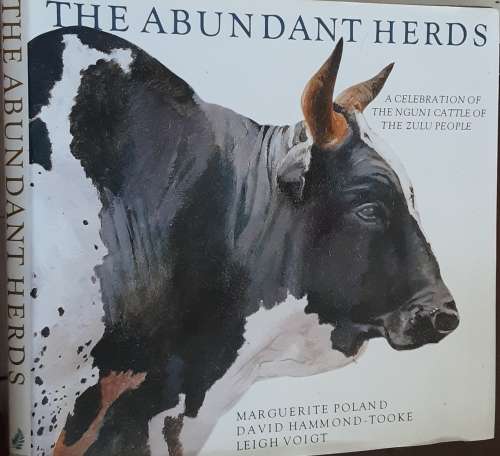 Abundant Herds A Celebration of the Nguni Cattle of the Zulu People by Margurite Poland