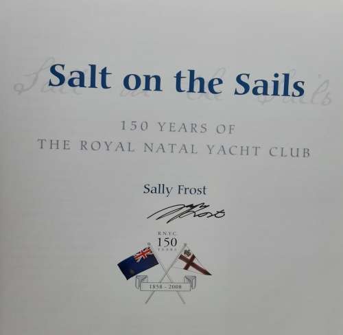 Salt On The Sails 150 Years of The Royal Natal Yacht Club by Sally Frost **SIGNED COPY**