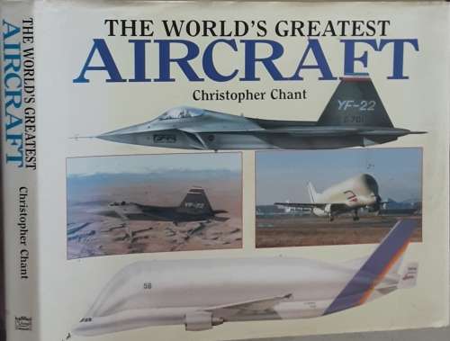 The World`s Greatest Aircraft by Christopher Chant