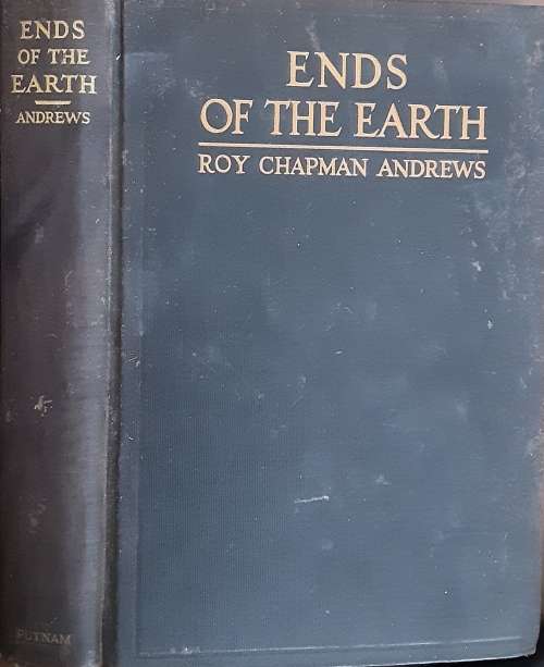 Ends of the Earth by Roy Chapman Andrews