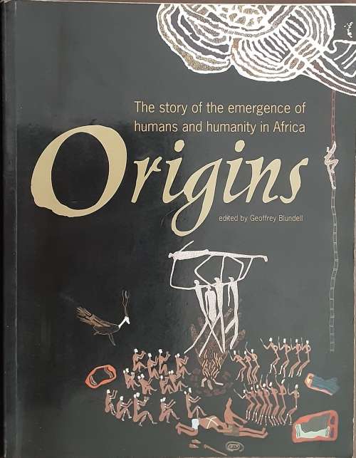 Origins The Story of the Emergencies of Humans & Humanity in Africa edited by Geoffrey Blundell