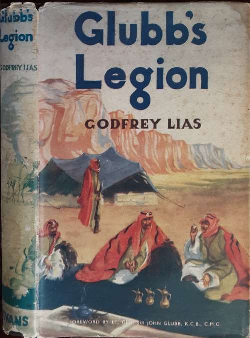 Glubb`s Legion by Godfrey Lias