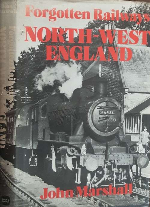 Forgotten Railways North-West England by John Marshall
