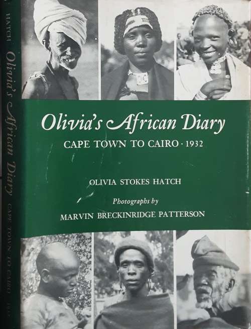 Olivia`s African Diary Cape Town To Cairo 1932 by Olivia Stokes Hatch