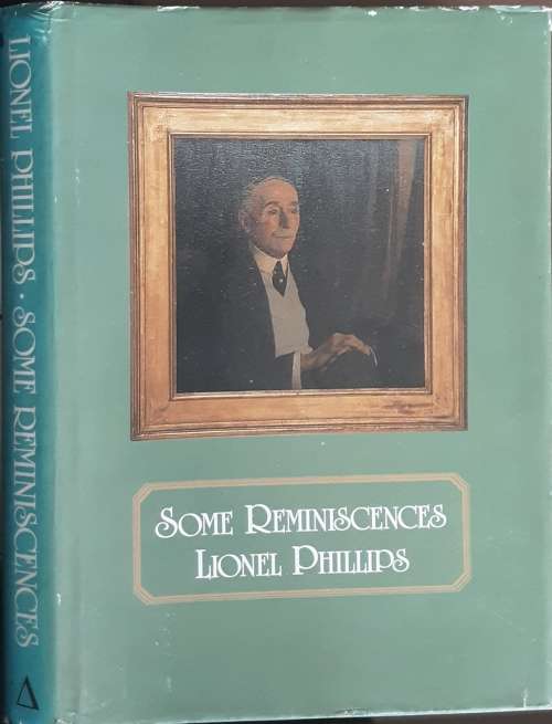 Some Reminiscences Lionel Phillips edited by Maryna Fraser