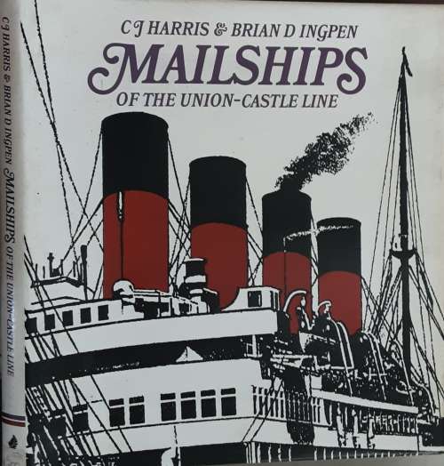 Mailships of the Union-Castle Line by C J Harris & Brian Ingpen