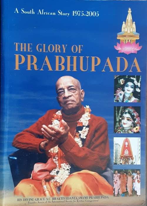 The Glory of Prabhupada A South African Story 1975-2005