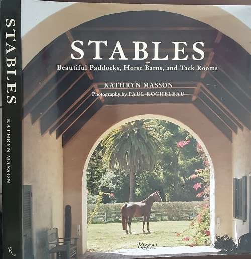 Stables, Beautiful Paddocks, Horse Barns and Tack Rooms by Kathryn Masson