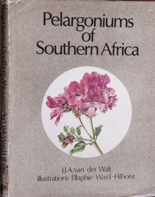 Pelargoniums of Southern Africa by J J A van der Walt