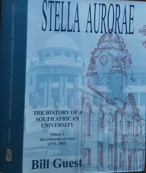 Stella Aurorae, The History of A South African University Vol 3 Uni of Natal 1976-2003 by Bill Guest