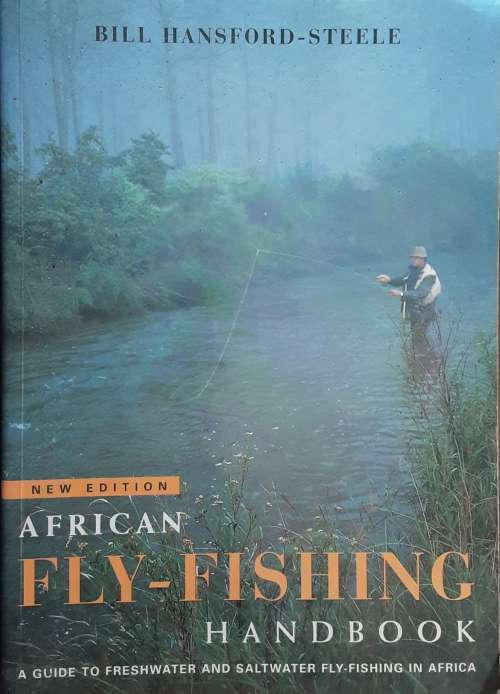 African Fly-Fishing Handbook, Fresh and Saltwater Fly-Fishing in S Africa by Bill Hansford-Steele