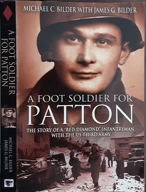 A Foot Soldier for Patton, The Story of a Red Diamond Infantryman by Michael Bilder