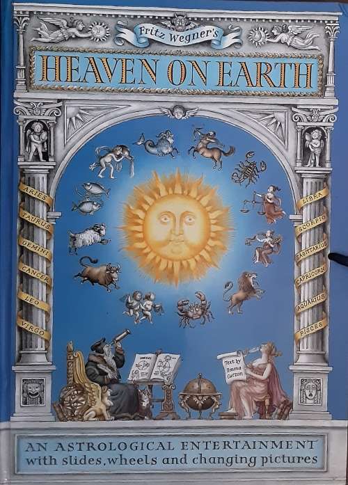 Heaven on Earth An Astrological Entertainment with slides, wheels & changing Pictures by Fritz Wegne