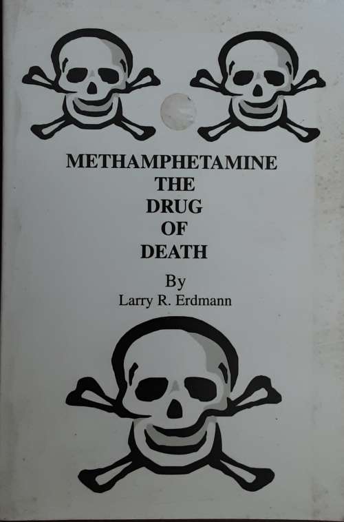 Methamphetamine The Drug of Death by Larry R Erdmann
