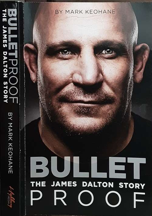 Bullet Proof The James Dalton Story by Mark Keohane
