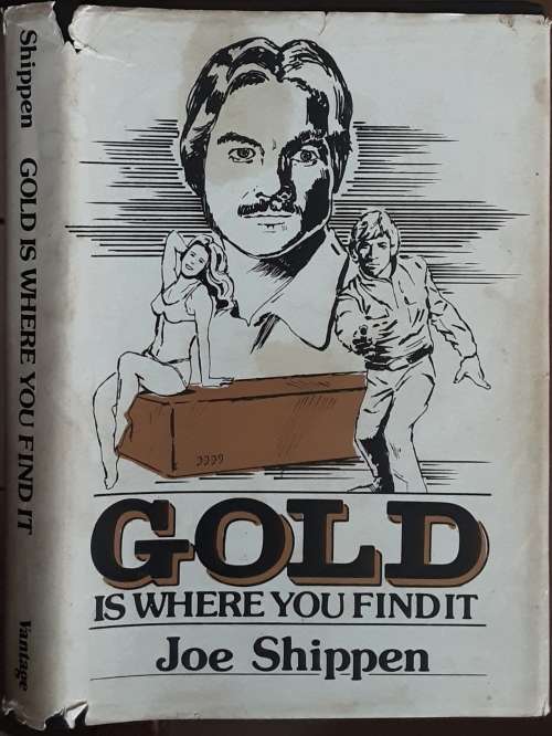 Gold is where you find it by Joe Shippen  **SIGNED COPY**