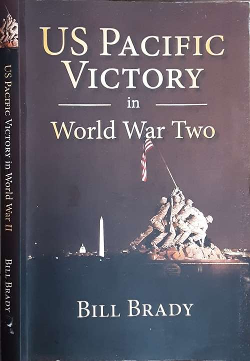 US Pacific Victory in Worls War Two by Bill Brady **SIGNED COPY**