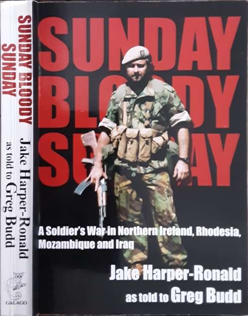 Sunday Bloody Sunday A Soldiers War in Northern Ireland, Rhodesia, Mozambique & Iraq by Harper-Rolan