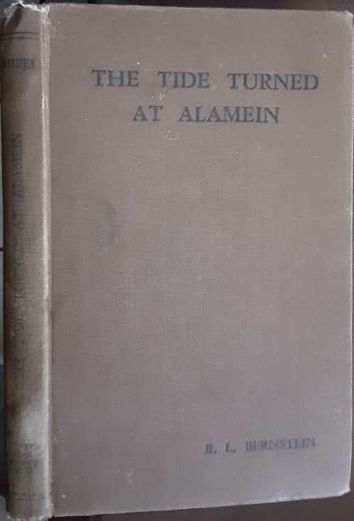 The Tide Turned at Alamein by B L Bernstein