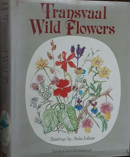 Transvaal Wild Flowers, paintings by Anita Fabian text by Gerrit Germishuizen