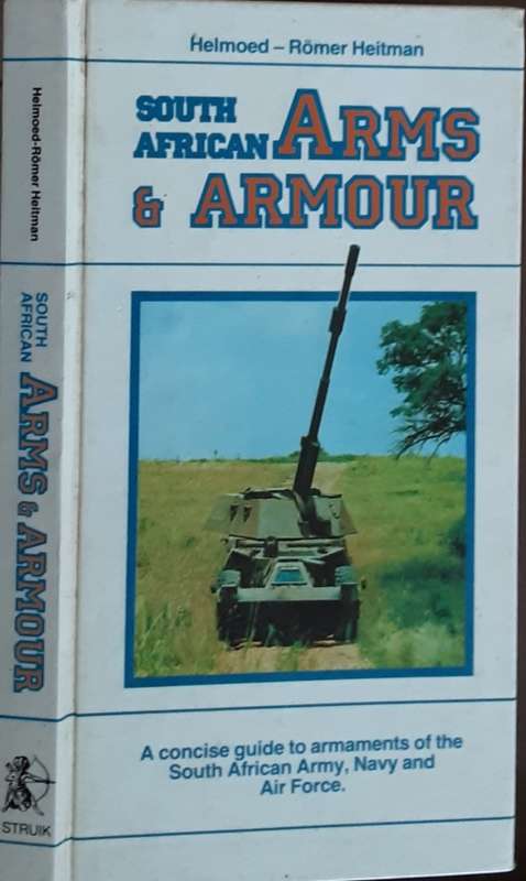 South African Arms & Armour by Helmoed Romer Heitman