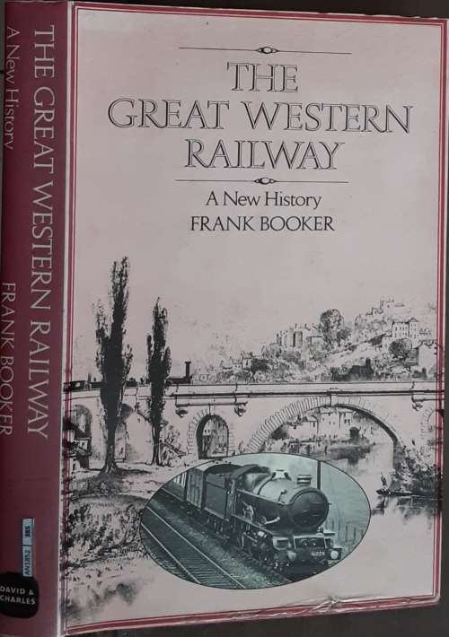 The Great Western Railway A New history by Frank Booker