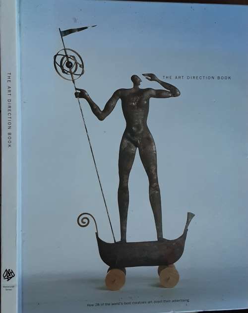 The Art Direction Book, How 28 of the World`s best creatives art direct their advertising