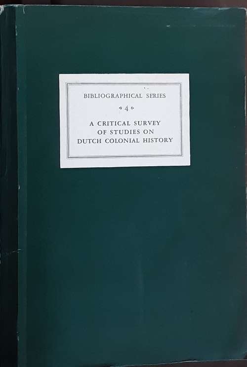 Critical Survey of Studies on Dutch Colonial History by W PH Coolhas
