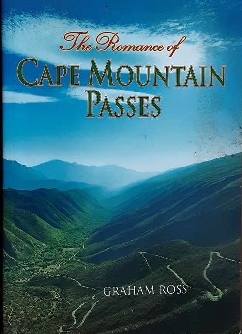 The Romance of Cape Mountain Passes by Graham Ross