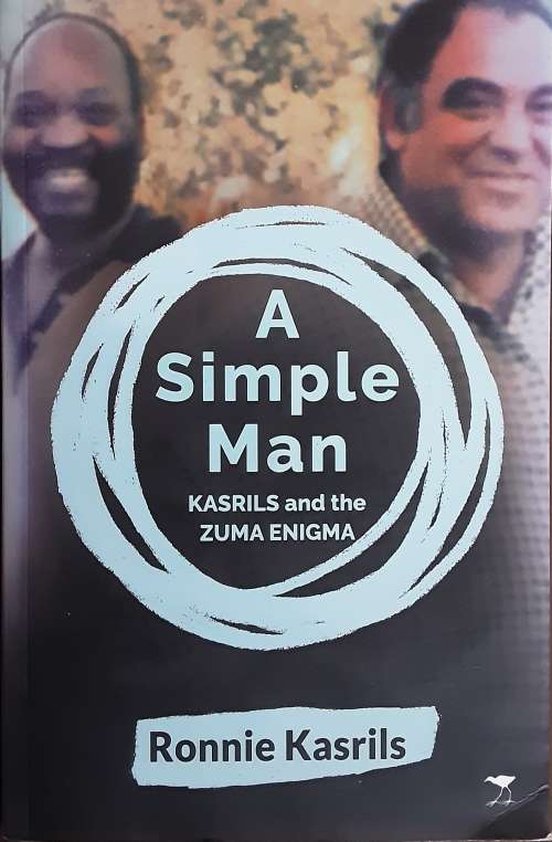 A Simple Man, Kasrils and the Zuma Enigma by Ronnie Kasrils