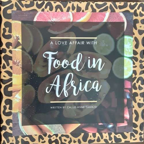 A Love Affair With Food in Africa by Callie Anne Gavazzi ***Signed Copy ***