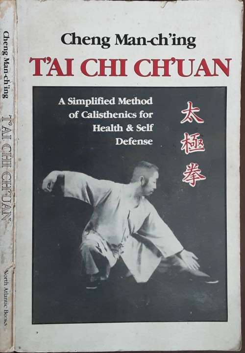 Tai Chi Ch` Uan, A simplified method of Calisthenics for Health and Self Defence by Cheng Man-Ch`ing