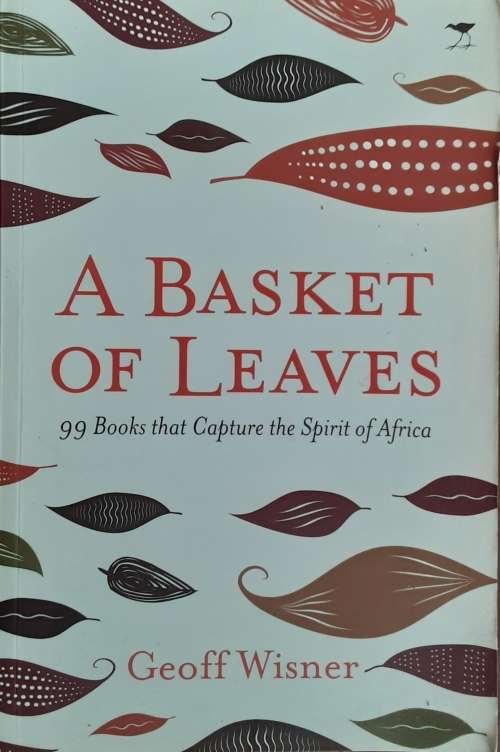 A Basket of Leaves, 99 Books that Capture the Spirit of Africa by Geoff Wisner