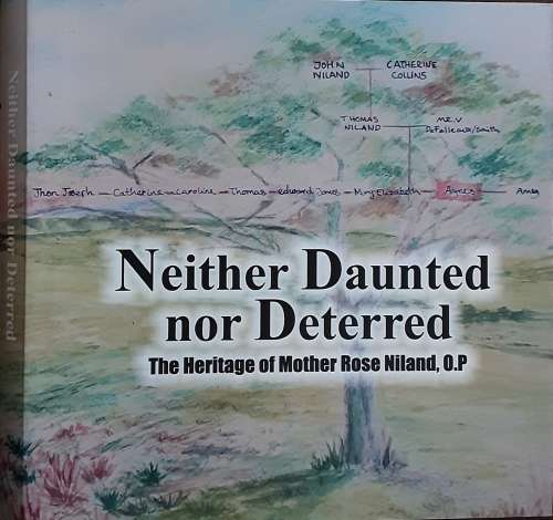 Neither Daunted nor Deterred, The Heritage of Mother Rose Niland, O.P. by Marie-Henry Keane O.P.