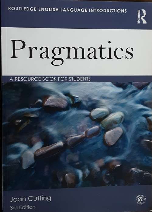 Pragmatics, A Resource Book for Students by Joan Cutting 3rd Edition