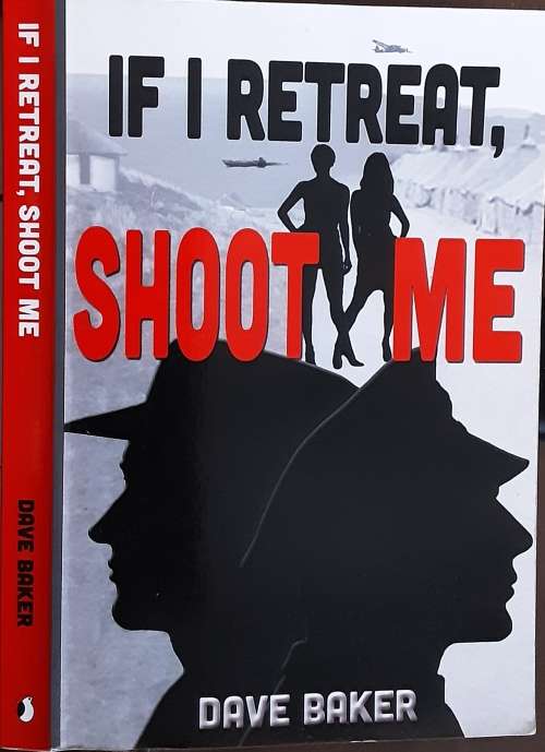 If I Retreat, Shoot Me by Dave Baker