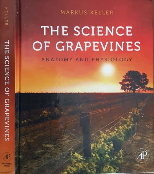 The Science of Grapevines,  Anatomy and Physiology by Markus Keller