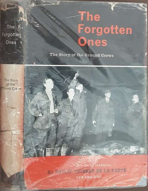 The Forgotten Ones, The Story of the Ground Crews by Sir Philip Joubert De La Ferte