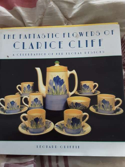 The Fantastic Flowers of Clarice Cliff, A Celebration of her floral designs by Leonard Griffin