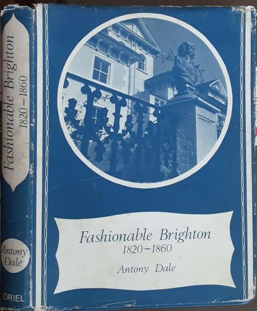 Fashionable Brighton 1820-1860 by Antony Dale **Signed Copy**
