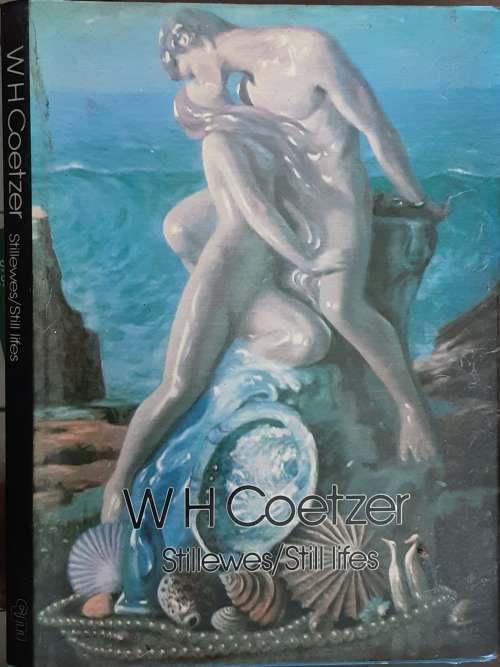W H Coetzer Stillewes / Still Lifes **Limited Edition nbr 779/1000**