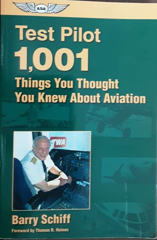 Test Pilot 1,001 Things you Thought You knew About Aviation by Barry Schiff