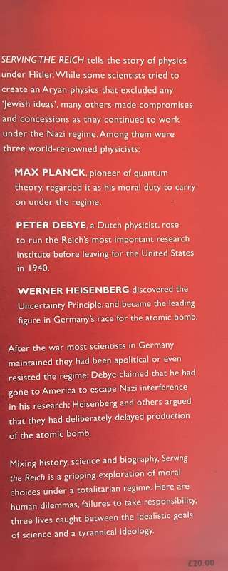 Serving The Reich, The Struggle for The Soul Of Physics under Hitler by Philip Ball